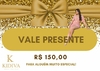 VALE PRESENTE R$ 150,00