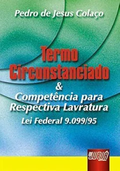 Termo circunstanciado e competência para respectiva lavratura- Lei Federal 9.099/95 - comprar online