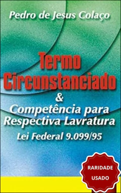 Termo circunstanciado e competência para respectiva lavratura- Lei Federal 9.099/95