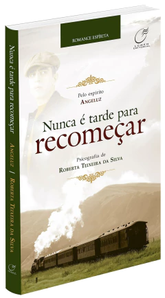 Nunca é tarde para recomeçar - livrariaCX - Chico Xavier