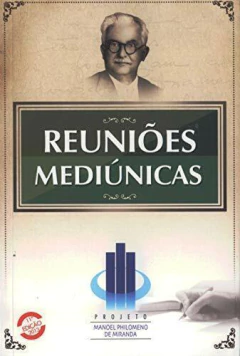 Reuniões mediúnicas - projeto Manoel Philomeno de Miranda na internet