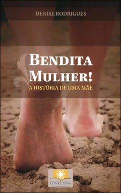 Bendita mulher - a história de uma mãe