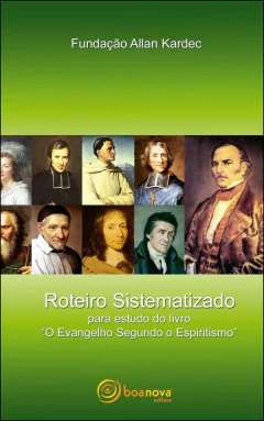 Roteiro sistematizado para estudo do livro - o evangelho segundo o espiritismo