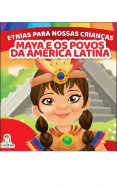 Coleção etnias para as nossas crianças - Maya e os povos da América Latina