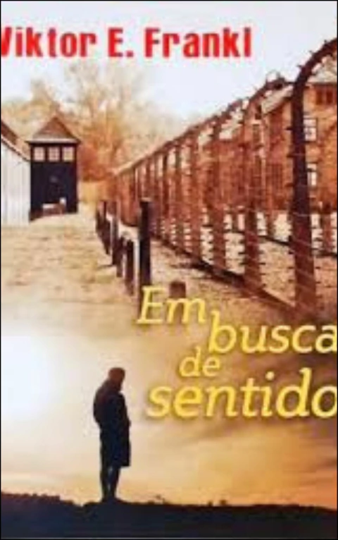 Em busca de sentido - um psicólogo no campo de concentração