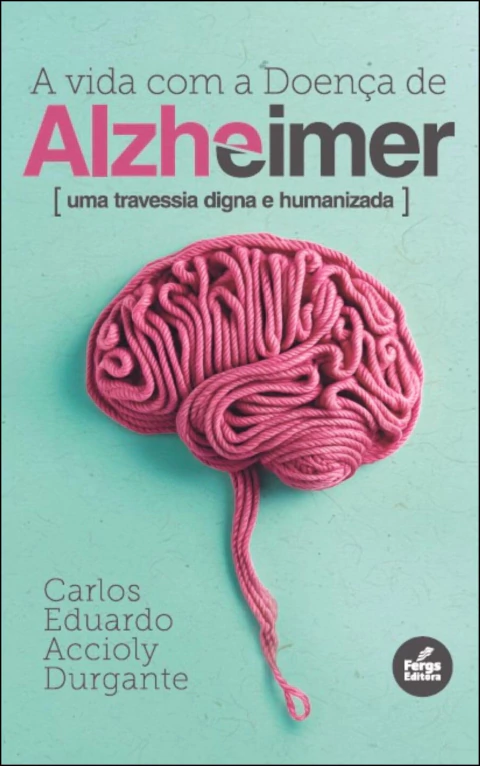A vida com a doença de alzheimer - uma travessia digna e humanizada