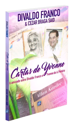 Cartas de Yvonne - a amizade entre Divaldo Franco e Yvonne do A. Pereira - comprar online