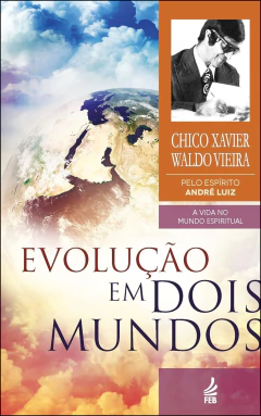 Coleção André Luiz - Vol 10 - evolução em dois mundos