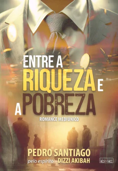 Entre a riqueza e a pobreza - livrariaCX - Chico Xavier