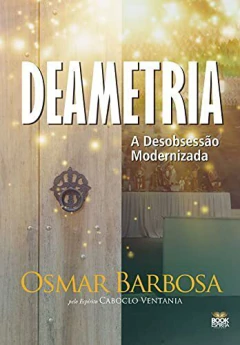 Deametria - a desobsessão modernizada - livrariaCX - Chico Xavier