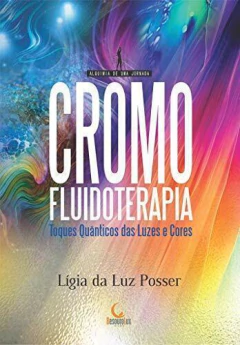 Cromofluidoterapia - toques quânticos através das luzes e cores - comprar online
