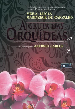 A gruta das orquídeas - livrariaCX - Chico Xavier