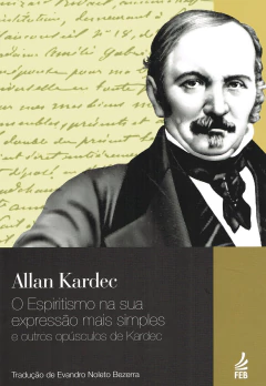O espiritismo na sua expressão mais simples e outros opúsculos de Kardec - livrariaCX - Chico Xavier