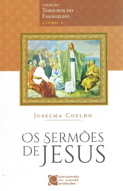 Coleção tesouros do evangelho - Vol 01 - sermões de Jesus - livrariaCX - Chico Xavier