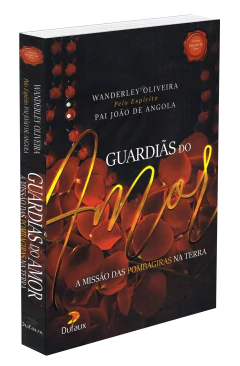 Trilogia espíritos do bem - Vol 02 - guardiãs do amor -a missão das pombas giras na Terra na internet
