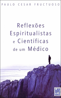 Reflexões espiritualistas e científicas de um médico