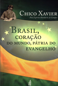 Brasil, coração do mundo, pátria do evangelho - livrariaCX - Chico Xavier