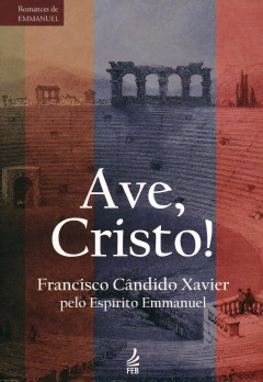 Romances de Emmanuel - Ave, Cristo! - livrariaCX - Chico Xavier