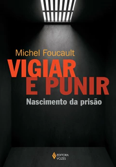 Vigiar e punir - nascimento da prisão - comprar online