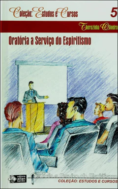 Coleção estudos e cursos - Vol 05 - oratória a serviço do espiritismo