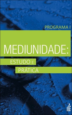 Mediunidade - estudo e prática - programa I