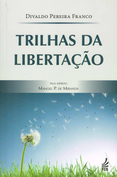 Trilhas da libertação - livrariaCX - Chico Xavier