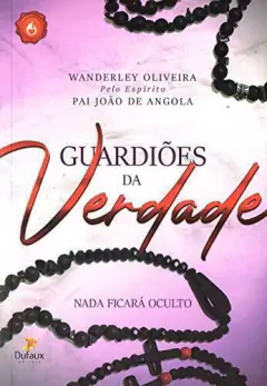 Trilogia espíritos do bem - Vol 03 - guardiões da verdade - nada ficará oculto - livrariaCX - Chico Xavier