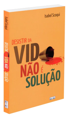 Desistir da vida não é a solução - livrariaCX - Chico Xavier