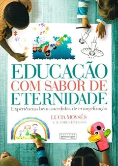 Educação com sabor de eternidade - livrariaCX - Chico Xavier