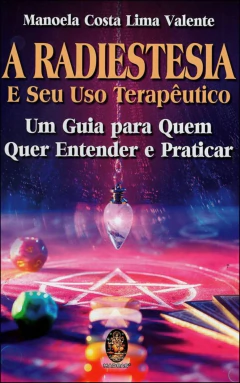 A radiestesia e seu uso terapêutico