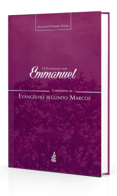O evangelho por Emmanuel - comentários ao evangelho segundo Marcos - comprar online