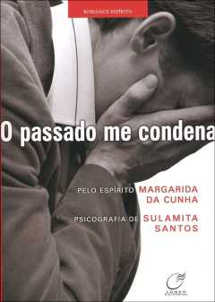 O passado me condena - livrariaCX - Chico Xavier