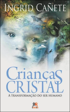 Crianças cristal - a transformação do ser humano