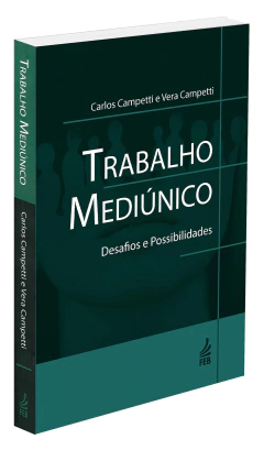 Trabalho mediúnico - desafios e possibilidades - livrariaCX - Chico Xavier