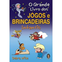 O grande livro de jogos e brincadeiras infantis - comprar online