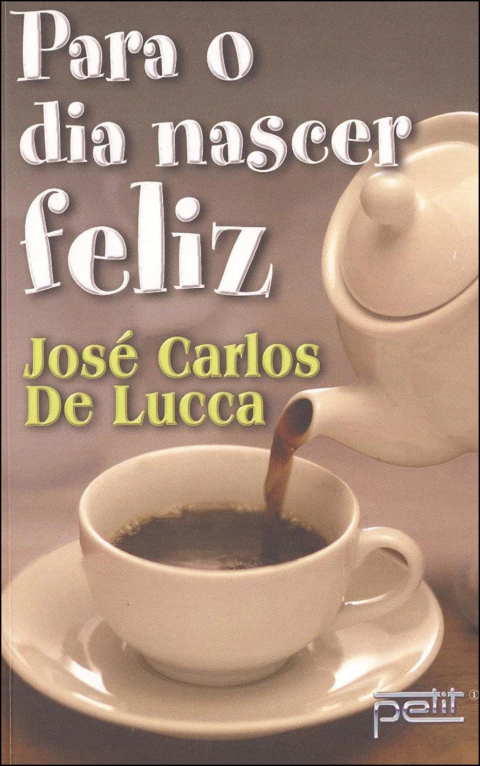 Para o dia nascer feliz