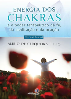 Energia dos chakras e o poder terapêutico da fé, da meditação e da oração - comprar online