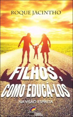 Filhos, como educá-los - na visão espírita