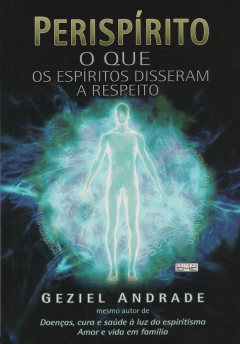 Perispírito - o que os espíritos disseram a respeito - livrariaCX - Chico Xavier