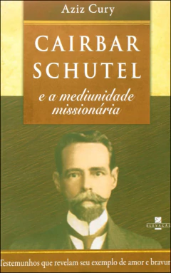 Cairbar Schutel e a mediunidade missionária