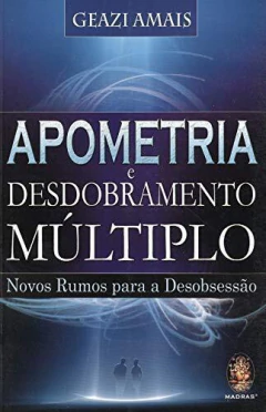 Apometria e desdobramento múltiplo - novos rumos para a desobsessão - comprar online