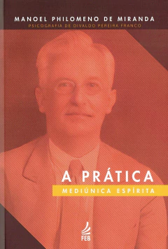A prática mediúnica espírita - livrariaCX - Chico Xavier