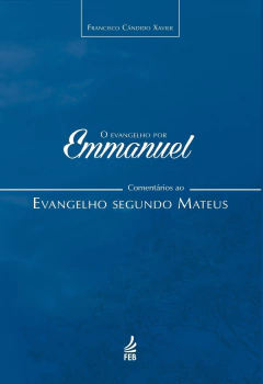 O evangelho por Emmanuel - comentários ao evangelho segundo Mateus na internet