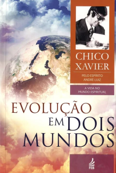 Coleção André Luiz - Vol 10 - evolução em dois mundos - livrariaCX - Chico Xavier