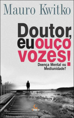 Doutor, eu ouço vozes!
