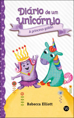 Diário de um unicórnio - Vol 04 - a princesa goblin