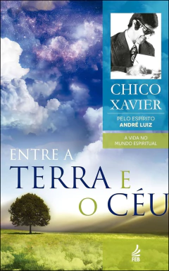 Coleção André Luiz - Vol 07 - entre a terra e o céu