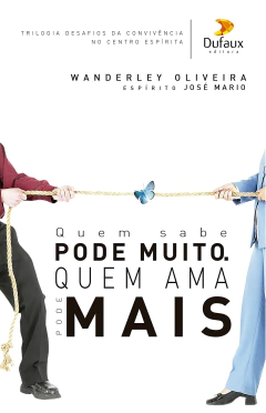 Trilogia desafios da convivência - Vol 01 - quem sabe pode muito, quem ama pode mais - comprar online