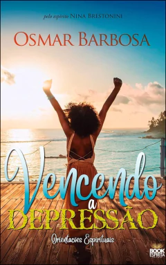 Vencendo a depressão - orientações espirituais