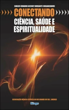 Conectando ciência, saúde e espiritualidade - Vol 01